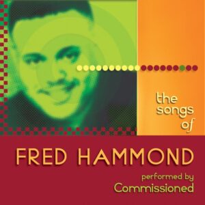 Songs of Fred Hammond - COMMISSIONED (CDs)