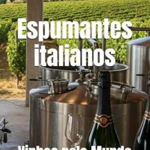Espumantes italianos: Vinhos pelo Mundo (Wines of the World: Italy) - Musumeci, Bernardo (Vinhos)
