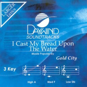 I Cast My Bread Upon the Water - Gold City (CDs)