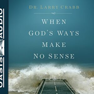 When God's Ways Make No Sense - Crabb, Larry, Dr. (CDs)