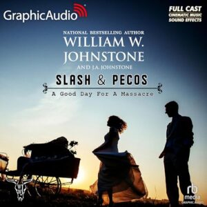 A Good Day for a Massacre [Dramatized Adaptation]: Slash and Pecos 2 - Johnstone, William W (CDs)