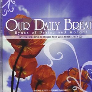 Our Daily Bread: Hymns of Praise & Wonder - Various Artists (CDs)