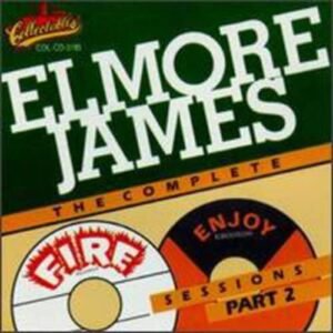 Complete Fire and Enjoy Sessions, Vol.2 - JAMES,ELMORE (CDs)