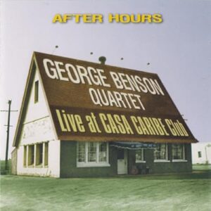 After Hours - Live at Casa Caribe Club - George Benson Quartet (CDs)