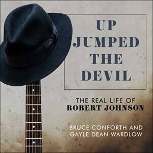 Up Jumped the Devil: The Real Life of Robert Johnson - Conforth, Bruce (CDs)