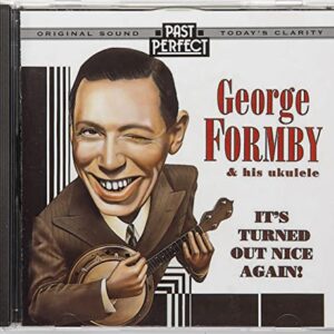 George Formby & His Ukulele Remastered CD: It's Turned out Nice Again. Restored From The Original Recordings By Past Perfect Vintage Music, Including The Window Cleaner - George Formby & His Ukulele (CDs)