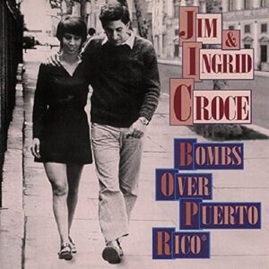 Bombs Over Puerto Rico - CROCE,JIM & INGRID (CDs)