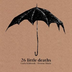 26 Little Deaths - Kihlstedt, Carla (CDs)