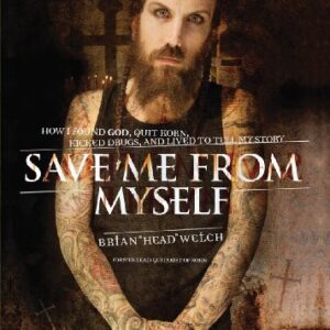 Save Me from Myself: How I Found God, Quit Korn, Kicked Drugs, and Lived to Tell My Story - Welch (CDs)