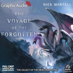 The Voyage of the Forgotten (1 of 2) [Dramatized Adaptation]: The Legacy of the Mercenary King 3 - Martell, Nick (CDs)