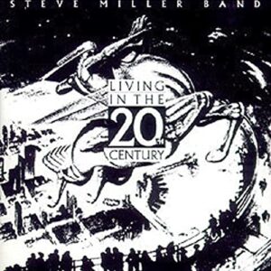 Living In The 20th Century - Steve Miller Band (CDs)