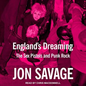 England's Dreaming: The Sex Pistols and Punk Rock - Jon Savage (CDs)