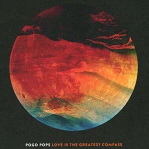 Love Is The Greatest Compass - POGO POPS (CDs)