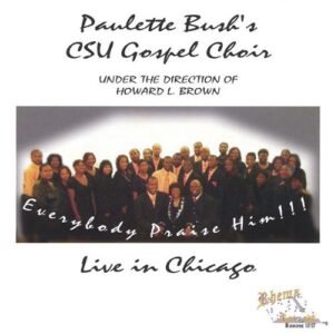 Everybody Praise Him - Bush, Paulette C S U Gospel Choir (CDs)