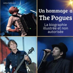 Un hommage à The Pogues: La biographie illustrée non autorisée (French Edition) - Schwarz, Lena (CDs)