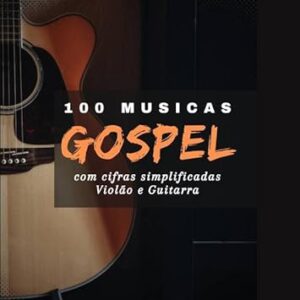 100 Músicas Gospel com Cifras Simplificadas - Volume II: Violão e Guitarra - Eduardo Uchôas (CDs)