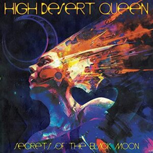 SECRETS OF THE BLACK MOON - High Desert Queen (CDs)