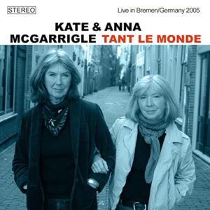 Tant Le Monde: Live In Bremen / Germany 2005 [Audio CD] Kate McGarrigle - Kate McGarrigle (CDs)