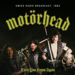 Turn You Down Again / Radio Broadcast 1982 - Motorhead (CDs)