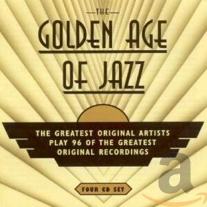 Golden Age of Jazz: the Greatest Original Artists Play 96 of the Greatest Original Recordings [ORIGINAL RECORDINGS REMASTERED] - Golden Age of Jazz (CDs)