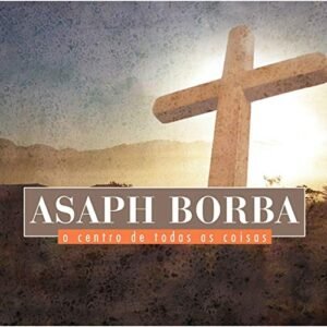 O Centro De Todas As Coisas - Asaph Borba (CDs)