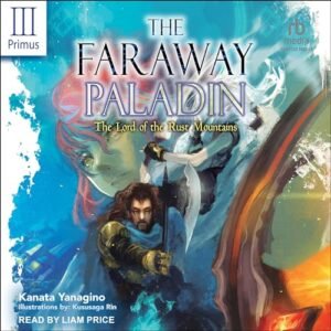 The Faraway Paladin: Volume Three Primus: The Lord of the Rust Mountains - Yanagino, Kanata (CDs)