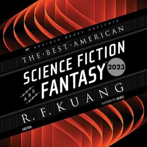 The Best American Science Fiction and Fantasy 2023 - Kuang, R F (CDs)