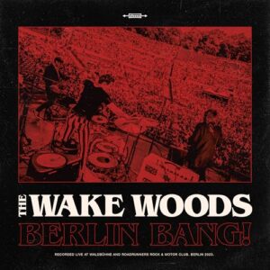 Berlin Bang - Wake Woods, the (CDs)
