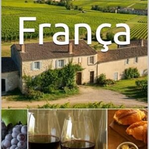 França: Vinhos pelo Mundo (Wines of the World: France) - Musumeci, Bernardo (Vinhos)