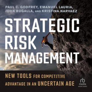 Strategic Risk Management: New Tools for Competitive Advantage in an Uncertain Age - Lauria, Emanuel (CDs)
