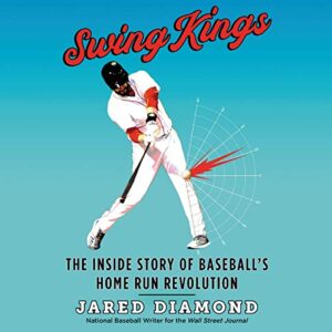 Swing Kings: The Inside Story of Baseball's Home Run Revolution - Diamond, Jared (CDs)