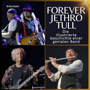 Forever Jethro Tull: Die illustrierte Geschichte einer genialen Band (German Edition) - Maier, Britta (CDs)