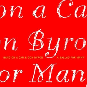 A Ballad for Many - Bang on a Can & Don Byron (CDs)