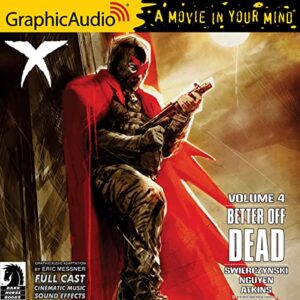 X Volume 4: Better Off Dead [Dramatized Adaptation]: Dark Horse Comics - Swierczynski, Duane (CDs)