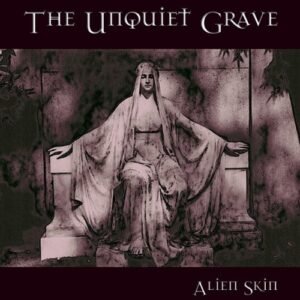 Unquiet Grave - Skin, Alien (CDs)