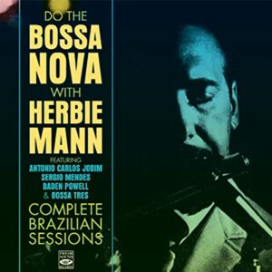 Do the Bossa Nova / Complete Brazilian Sessions - Mann, Herbie (CDs)