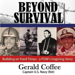 Beyond Survival Lib/E: Building on the Hard Times-A Pow's Inspiring Story - Coffee Captain Us Navy Retired, Gerald (CDs)