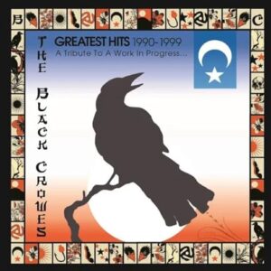 Black Crowes - Greatest Hits 1990-1999: A Tribute To A Work In Progress [CD] - Black Crowes (CDs)
