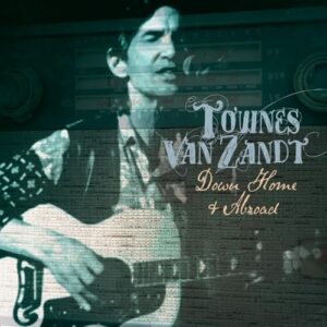 Down Home & Abroad - Townes Van Zandt (CDs)