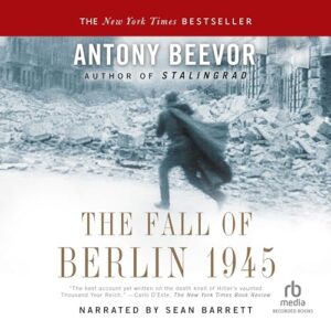 The Fall of Berlin 1945 - Antony Beevor (CDs)