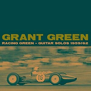 Racing Green: Guitar Solos 1959-1962 - GREEN,GRANT (CDs)