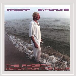 Phoenix Ready for the Club - Madcap Syndrome (CDs)