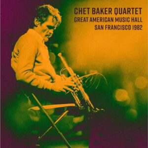 Great American Music Hall, San Francisco 1982 - Chet Baker Quartet (CDs)