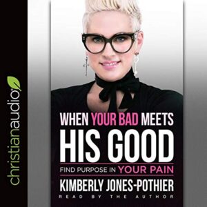 When Your Bad Meets His Good: Find Purpose in Your Pain - Jones-Pothier, Kimberly (CDs)