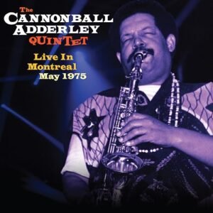 Live In Montreal May 1975 - The Cannonball Adderley Quintet (CDs)