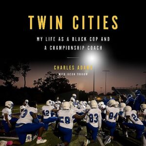 Twin Cities: My Life as a Black Cop and a Championship Coach - Adams, Dr Charles (CDs)