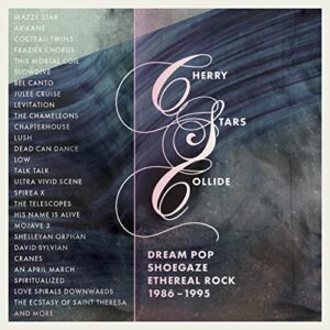 Cherry Stars Collide - Dream Pop, Shoegaze & Ethereal Rock 1986-1995 / Various - Various Artists (CDs)