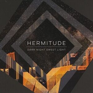 Dark Night Sweet Light - HERMITUDE (CDs)
