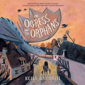 The Ogress and the Orphans - Barnhill, Kelly (CDs)