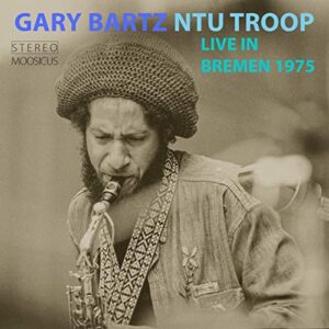 Live In Bremen 1975 - Gary Bartz & NTU Troop (CDs)